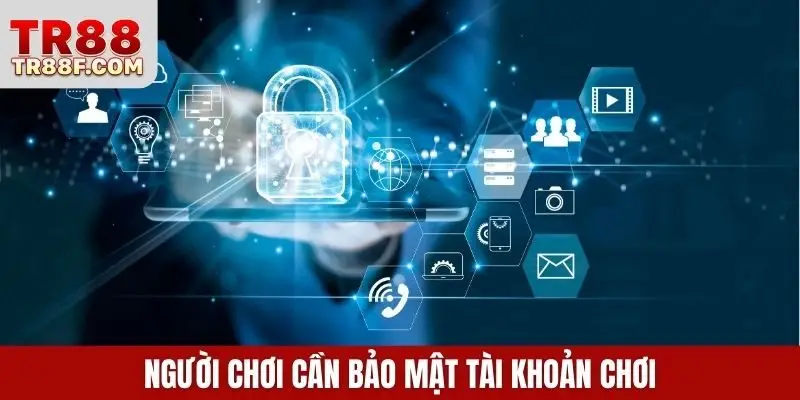 Người chơi cần bảo mật tài khoản chơi